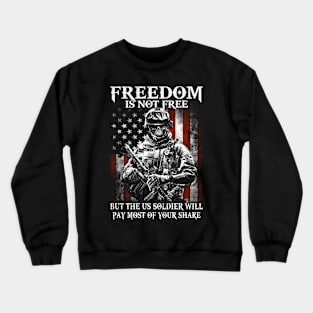 Freedom is not free military soldiers gift respect Crewneck Sweatshirt